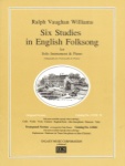 Six Studies in English Folksong for Violin and Piano (Originally for Violoncello and piano)
